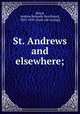 St. Andrews and elsewhere;, [Boyd, Andrew Kennedy Hutchison], 1825-1899. [from old catalog] 