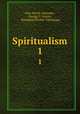 Spiritualism. 1, John Worth Edmonds , George T. Dexter , Nathaniel Pitcher Tallmadge 