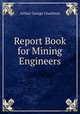 Report Book for Mining Engineers, Arthur George Charleton 