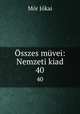 sszes mvei: Nemzeti kiad. 40, Maurus Jokai 