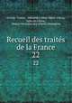 Recueil des traits de la France. 22, France France 