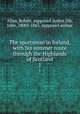 The sportsman in Ireland, with his summer route through the Highlands of Scotland. 1, Allan, Robert, supposed author,Dix, John, 1800?-1865, supposed author 