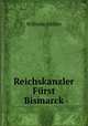Reichskanzler Furst Bismarck, W. Muller 