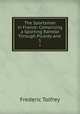 The Sportsman in France: Comprising a Sporting Ramble Through Picardy and .. 1, Frederic Tolfrey 
