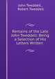 Remains of the Late John Tweddell: Being a Selection of His Letters Written ., John Tweddell , Robert Tweddell 