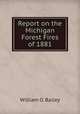 Report on the Michigan Forest Fires of 1881, William O. Bailey 