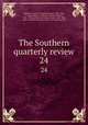 The Southern quarterly review. 24, Whitaker, Daniel K. (Daniel Kimball), 1801-1881, ed,Clapp, Milton, ed,Simms, William Gilmore, 1806-1870, ed,Thornwell, James Henley, 1812-1862, ed,Jay I. Kislak Collection (Library of Congress) DLC 