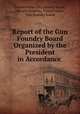 Report of the Gun Foundry Board Organized by the President in Accordance ., United States Gun foundry board, Edward Simpson, United States , Gun foundry board 