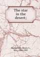 The star in the desert;, Mackarness, Henry S., Mrs., 1826-1881 