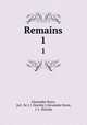 Remains.. 1, Alexander Knox, [ed . by J. J. Hornby ] Alexander Knox, J. J . Hornby 