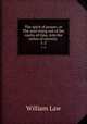 The spirit of prayer; or The soul rising out of the vanity of time, into the riches of eternity . 1-2, Law, William 