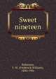 Sweet nineteen, Robinson, F. W. (Frederick William), 1830-1901 
