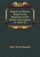Report on Waves: Made to the Meetings of the British Association in 1842-43, John Scott Russell 