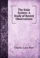 The Solar System: A Study of Recent Observations, Charles Lane Poor 