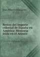 Restos del imperio colonial de Espana en America: Memoria leida en el Ateneo ., Jose Alberto Izquierdo 