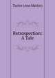 Retrospection: A Tale, Taylor (Ann Martin) 