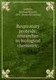 Respiratory proteids; researches in biological chemistry;, Griffiths, A[rthur] B[ower], 1859- [from old catalog] 