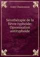 Serotherapie de la fievre typhoide: Opsonisation antityphoide, Andre Chantemesse 