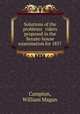 Solutions of the problems & riders proposed in the Senate-house examination for 1857, Campion, William Magan 