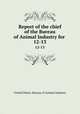 Report of the chief of the Bureau of Animal Industry for .. 12-13, United States. Bureau of Animal Industry 