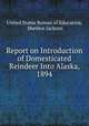 Report on Introduction of Domesticated Reindeer Into Alaska, 1894, United States Bureau of Education, Sheldon Jackson 