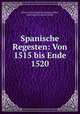 Spanische Regesten: Von 1515 bis Ende 1520, Ritter von Karl Adolf Constantin Hofler 