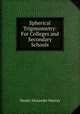 Spherical Trigonometry: For Colleges and Secondary Schools, Daniel Alexander Murray 