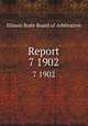 Report. 7 1902, Illinois State Board of Arbitration 