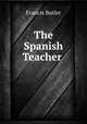 The Spanish Teacher ., Francis Butler 
