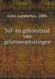 Sol- en geltoestand van gelatineoplossingen, Arisz, Lambertus, 1885- 