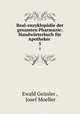 Real-enzyklopadie der gesamten Pharmazie: Handworterbuch fur Apotheker ., Ewald Geissler , Josef Moeller 