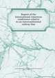 Report of the International American conference relative to an intercontinental railway line, International American Conference (1st : 1889-1890 : Washington, D.C.) 