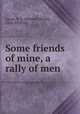 Some friends of mine, a rally of men, Lucas, E. V. (Edward Verrall), 1868-1938 ed 
