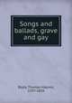 Songs and ballads, grave and gay, Bayly, Thomas Haynes, 1797-1839 