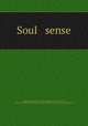 Soul & sense, Kimball, Hannah Parker, 1861-,Rogers, Bruce, 1870-1957, former owner,Pforzheimer Bruce Rogers Collection (Library of Congress) DLC 