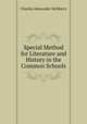Special Method for Literature and History in the Common Schools, Charles Alexander McMurry 