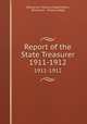 Report of the State Treasurer. 1911-1912, Wisconsin Treasury Department, Wisconsin, Treasury Dept 