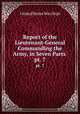 Report of the Lieutenant-General Commanding the Army, in Seven Parts .. pt. 7, United States War Dept 