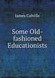 Some Old-fashioned Educationists, James Colville 