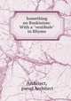 Something on Ruskinism: With a "vestibule" in Rhyme, Architect, pseud Architect 
