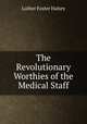 The Revolutionary Worthies of the Medical Staff, Luther Foster Halsey 