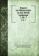 Report on Manuscripts in the Welsh Language. 1, pt. 1, Great Britain Royal Commission on Historical Manuscripts, John Gwenogvryn Evans , Llewelyn Nevill Vaughan Lloyd-Mostyn Mostyn, William Robert Maurice Wynne, John Williams 