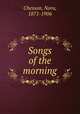 Songs of the morning, Chesson, Nora, 1871-1906 