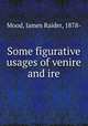 Some figurative usages of venire and ire, Mood, James Raider, 1878- 