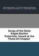 Songs of the Delta Kappa Epsilon Fraternity: Issued at the Theta Chi Chapter ., Delta Kappa Epsilon , N.Y. Union College (Schenectady, Union College (Schenectady, N .Y.), Delta Kappa Epsilon 