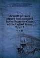 Reports of cases argued and adjudged in the Supreme Court of the United States. 9; v. 13, United States. Supreme Court,Cranch, William, 1769-1855,Wheaton, Henry, 1785-1848,Peters, Richard, 1780-1848,Howard, Benjamin C. (Benjamin Chew), 1791-1872,Black, Jeremiah S. (Jeremiah Sullivan), 1810-1883 