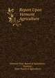Report Upon Vermont Agriculture, Vermont State Board of Agriculture, Vermont , State Board of Agriculture 