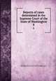 Reports of cases determined in the Supreme Court of the State of Washington. 8, Washington (State). Supreme Court,Kreider, Eugene Genroy, 1859-,Washington (State). Supreme Court. Washington reports 