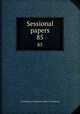 Sessional papers. 85, Great Britain. Parliament. House of Commons 