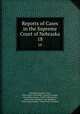 Reports of Cases in the Supreme Court of Nebraska. 18, Nebraska Supreme Court, James Mills Woolworth, Lorenzo Crounse, Guy Ashton Brown, Walter Albert Leese, David Allen Campbell, Lee Herdmen , Henry Clay Lindsay , Henry Paxon Stoddart 